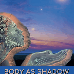 Erica Lorentz, J.A. - Body As Shadow: Jung on Re-membering the Body