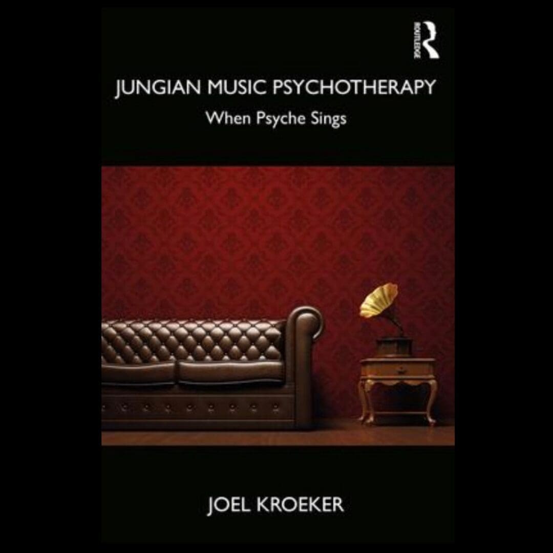 Joel Kroeker - When Psyche Sings: Jungian Music Psychotherapy